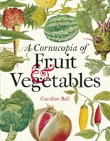 Cornucopia of Fruit & Vegetables, A - Caroline Ball - 9781851245666