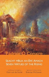 Seven Virtues of the Rising : Seacht mBua an Eiri Amach - O'CONAIRE,  Padraic - 9781851321612