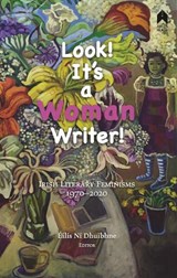 Look! It's a Woman Writer! - Medbh McGuckian ; Mary O'Malley ; Mary O'Donnell ; Catherine Dunne ; Moya Cannon ; Anne Devlin ; Evelyn Conlon ; Mary Dorcey - 9781851322510