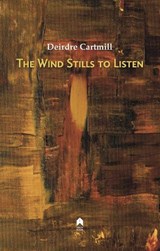 The Wind Stills to Listen - Deirdre Cartmill - 9781851323074