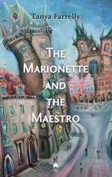 The Marionette and the Maestro - Tanya Farrelly - 9781851323623