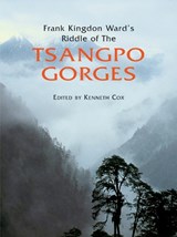 Frank Kingdon Ward's Riddle of the Tsangpo Gorges - COX,  Kenneth ; Storm Jr., Ken ; Baker, Ian - 9781851495160