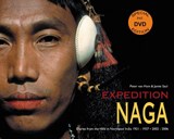 Expedition Naga: Diaries from the Hills in Northeast India 1921 - 1937 and 2002 - 2006 - Peter Van Ham ; Jamie Saul - 9781851495603