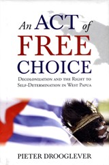 An Act of Free Choice - Pieter Drooglever - 9781851687152
