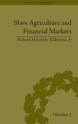 Slave Agriculture and Financial Markets in Antebellum America - Richard Holcombe Kilbourne Jr - 9781851968909