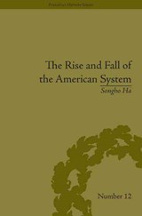 The Rise and Fall of the American System - Songho Ha - 9781851969999