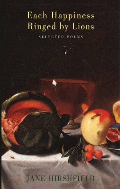 Each Happiness Ringed by Lions, Jane Hirshfield - Paperback - 9781852246938