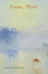 Come, Thief - Jane Hirshfield - 9781852249243