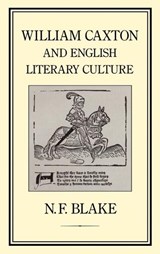 William Caxton and English Literary Culture - Norman Blake - 9781852850517
