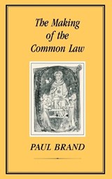 Making of the Common Law - Paul Brand - 9781852850708