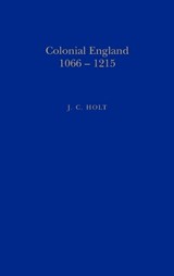 Colonial England, 1066-1215 - J. C. Holt - 9781852851408