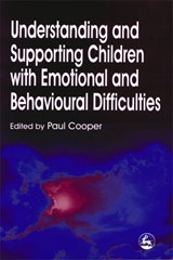Understanding and Supporting Children with Emotional and Behavioural Difficulties - Paul Cooper - 9781853026669