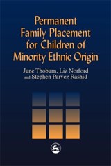 Permanent Family Placement for Children of Minority Ethnic Origin - Liz Norford ; June Thoburn ; Steven Parvez Rashid - 9781853028755