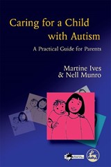 Caring for a Child with Autism - Martine Ives ; Nell Munro ; Richard Wynn - 9781853029967