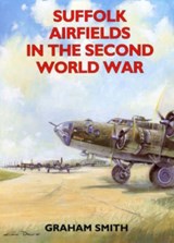 Suffolk Airfields in the Second World War - Graham Smith - 9781853063428
