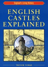 English Castles Explained - Trevor Yorke - 9781853068195