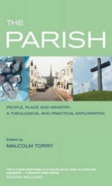 The Parish: People, Place and Ministry - Malcolm Torry - 9781853115868