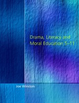 Drama, Literacy and Moral Education 5-11 - Joe Winston - 9781853466366
