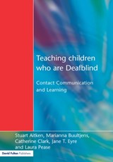 Teaching Children Who are Deafblind - STUART (SAN DIEGO STATE UNIVERSITY,  USA) Aitken ; Marianna Buultjens ; Catherine Clark ; Jane T. Eyre ; Laura Pease - 9781853466748