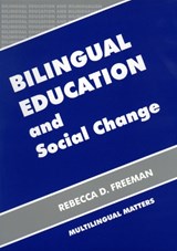 Bilingual Education and Social Change - FREEMAN,  Rebecca D. - 9781853594182