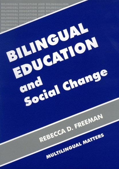 Bilingual Education and Social Change, FREEMAN,  Rebecca D. - Paperback - 9781853594182
