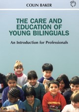The Care and Education of Young Bilinguals - BAKER,  Colin ; Sienkewicz, Anne - 9781853594656