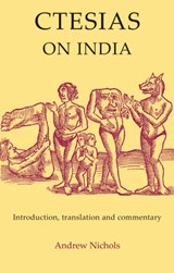 Ctesias: On India and Fragments of His Minor Works | auteur onbekend | 