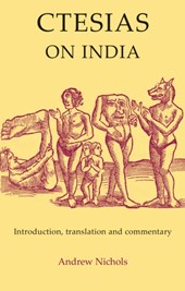 Ctesias: On India and Fragments of His Minor Works