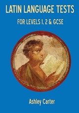 Latin Language Tests for Levels 1 and 2 and GCSE - ASHLEY (INDEPENDENT SCHOLAR,  UK) Carter - 9781853997495