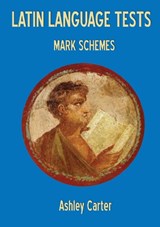 Latin Language Tests: Mark Schemes - ASHLEY (INDEPENDENT SCHOLAR,  UK) Carter - 9781853997525