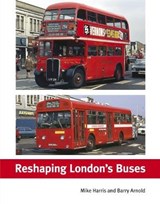 Reshaping London's Buses - Barry Arnold Mike Harris - 9781854144287