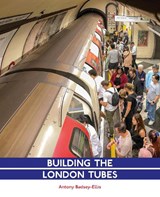 Building the London Tubes - Anthony Baddsey-Ellis - 9781854144959