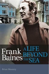 Frank Baines - A Life Beyond the Sea - MOONEY,  Brian - 9781854187413
