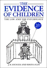The Evidence of Children - JOHN (READER IN COMMON LAW,  Reader in Common Law, University of Cambridge and Fellow of Selwyn College, Cambridge) Spencer ; Rhona (Reader in Applied Psychology, Reader in Applied Psychology, The Robert Gordon University, Aberdeen) Flin - 9781854312181