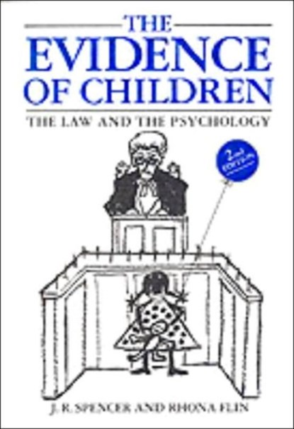 The Evidence of Children, JOHN (READER IN COMMON LAW,  Reader in Common Law, University of Cambridge and Fellow of Selwyn College, Cambridge) Spencer ; Rhona (Reader in Applied Psychology, Reader in Applied Psychology, The Robert Gordon University, Aberdeen) Flin - Paperback - 9781854312181