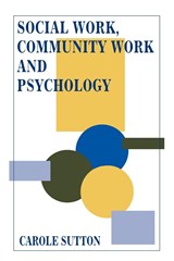 Social Work, Community Work and Psychology - Carole (De Montfort University) Sutton - 9781854331106