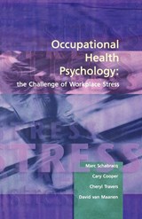 Occupational Health Psychology - MARC J. (UNIVERSITY OF AMSTERDAM,  The Netherlands) Schabracq ; Cary (University of Manchester, UK) Cooper ; Cheryl (Loughborough University Business School) Travers ; David (Independent Consultant) Van Maanen - 9781854333278
