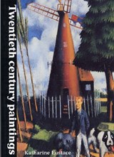 Twentieth Century Paintings - Katharine Eustace - 9781854441171
