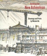 Building the New Ashmolean - Weimin He - 9781854442451