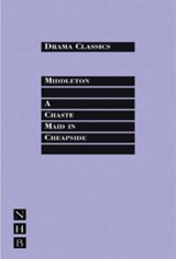 A Chaste Maid in Cheapside - Thomas Middleton - 9781854599667