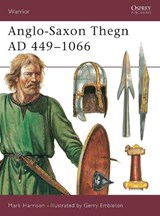 Anglo-Saxon Thegn AD 449-1066 - Mark Harrison - 9781855323490