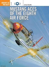 Mustang Aces of the Eighth Air Force - Jerry Scutts - 9781855324473