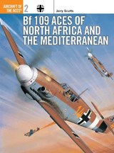 Bf 109 Aces of North Africa and the Mediterranean - Jerry Scutts - 9781855324480