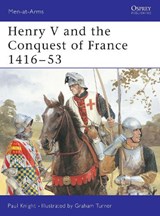 Henry V and the Conquest of France 1416–53 - KNIGHT,  Paul - 9781855326996