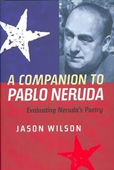 A Companion to Pablo Neruda - Jason Wilson - 9781855661677