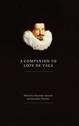 A Companion to Lope de Vega - Alexander W Samson ; Jonathan W (King Alfonso XIII Professor of Spanish Studies) Thacker - 9781855661684