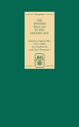 The Spanish Ballad in the Golden Age - Nigel Griffin ; Clive Griffin ; Eric Southworth Colin Thompson - 9781855661721