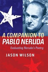 A Companion to Pablo Neruda - Jason Wilson - 9781855662803