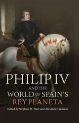 Philip IV and the World of Spain's Rey Planeta - Stephen M Hart ; Alexander W Samson - 9781855663534