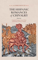 Companion to the Hispanic Romances of Chivalry - Axayacatl Campos Garcia Rojas ; Dr Daniel Gutierrez Trapaga - 9781855663701